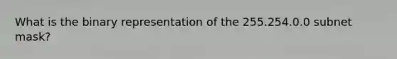 What is the binary representation of the 255.254.0.0 subnet mask?