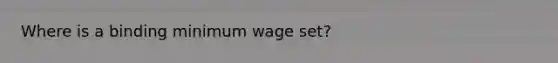 Where is a binding minimum wage set?