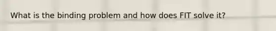 What is the binding problem and how does FIT solve it?