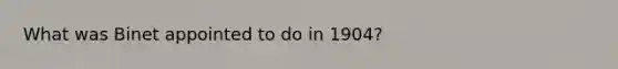 What was Binet appointed to do in 1904?