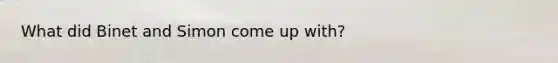 What did Binet and Simon come up with?