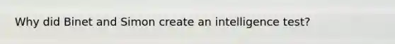 Why did Binet and Simon create an intelligence test?