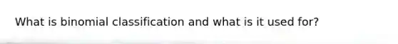 What is binomial classification and what is it used for?