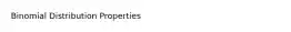 Binomial Distribution Properties