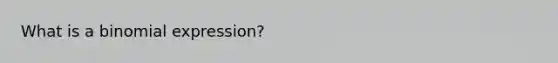 What is a binomial expression?