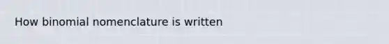 How binomial nomenclature is written