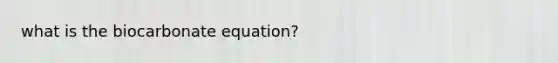 what is the biocarbonate equation?