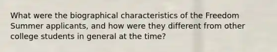 What were the biographical characteristics of the Freedom Summer applicants, and how were they different from other college students in general at the time?