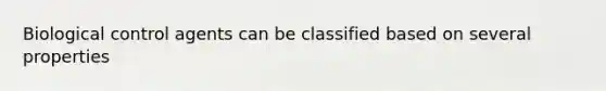 Biological control agents can be classified based on several properties