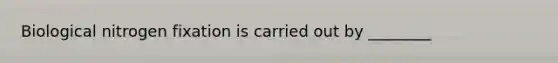 Biological nitrogen fixation is carried out by ________