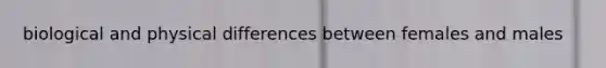 biological and physical differences between females and males