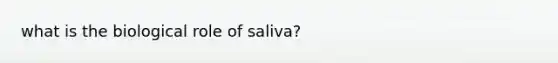 what is the biological role of saliva?