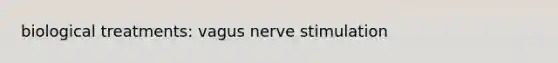 biological treatments: vagus nerve stimulation