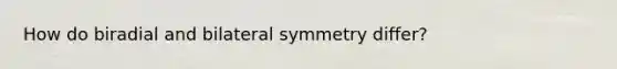 How do biradial and bilateral symmetry differ?