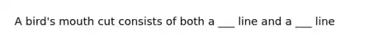 A bird's mouth cut consists of both a ___ line and a ___ line