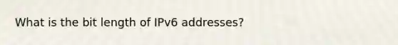 What is the bit length of IPv6 addresses?