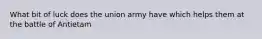 What bit of luck does the union army have which helps them at the battle of Antietam