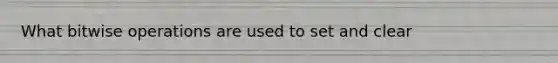 What bitwise operations are used to set and clear