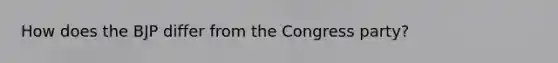 How does the BJP differ from the Congress party?