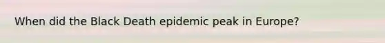 When did the Black Death epidemic peak in Europe?