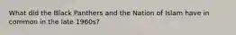 What did the Black Panthers and the Nation of Islam have in common in the late 1960s?