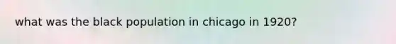 what was the black population in chicago in 1920?
