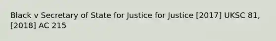 Black v Secretary of State for Justice for Justice [2017] UKSC 81, [2018] AC 215