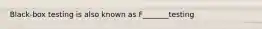 Black-box testing is also known as F_______testing