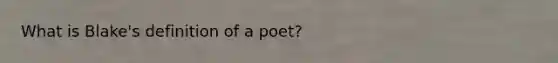 What is Blake's definition of a poet?