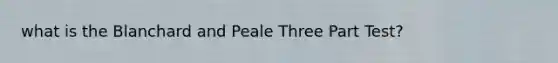 what is the Blanchard and Peale Three Part Test?