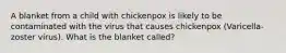 A blanket from a child with chickenpox is likely to be contaminated with the virus that causes chickenpox (Varicella- zoster virus). What is the blanket called?