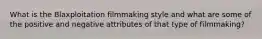 What is the Blaxploitation filmmaking style and what are some of the positive and negative attributes of that type of filmmaking?