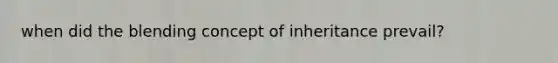 when did the blending concept of inheritance prevail?