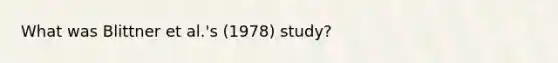 What was Blittner et al.'s (1978) study?