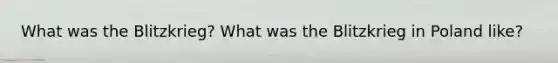 What was the Blitzkrieg? What was the Blitzkrieg in Poland like?