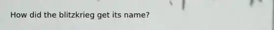 How did the blitzkrieg get its name?