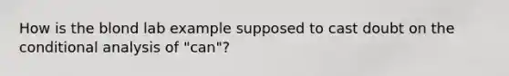 How is the blond lab example supposed to cast doubt on the conditional analysis of "can"?