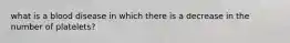 what is a blood disease in which there is a decrease in the number of platelets?