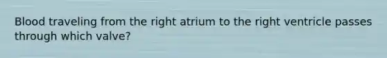 Blood traveling from the right atrium to the right ventricle passes through which valve?