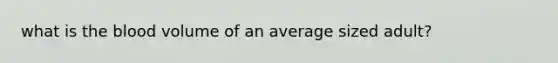 what is the blood volume of an average sized adult?