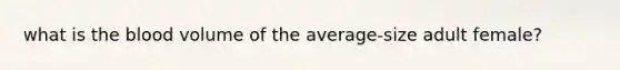 what is the blood volume of the average-size adult female?