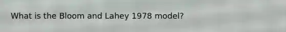 What is the Bloom and Lahey 1978 model?