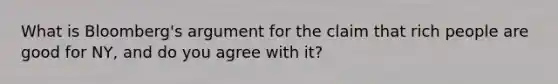 What is Bloomberg's argument for the claim that rich people are good for NY, and do you agree with it?