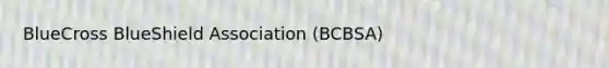 BlueCross BlueShield Association (BCBSA)