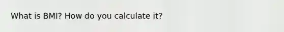 What is BMI? How do you calculate it?