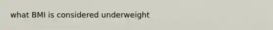 what BMI is considered underweight