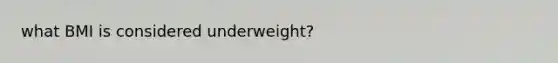 what BMI is considered underweight?