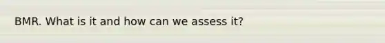 BMR. What is it and how can we assess it?