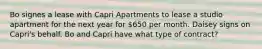 Bo signes a lease with Capri Apartments to lease a studio apartment for the next year for 650 per month. Daisey signs on Capri's behalf. Bo and Capri have what type of contract?