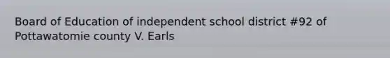 Board of Education of independent school district #92 of Pottawatomie county V. Earls